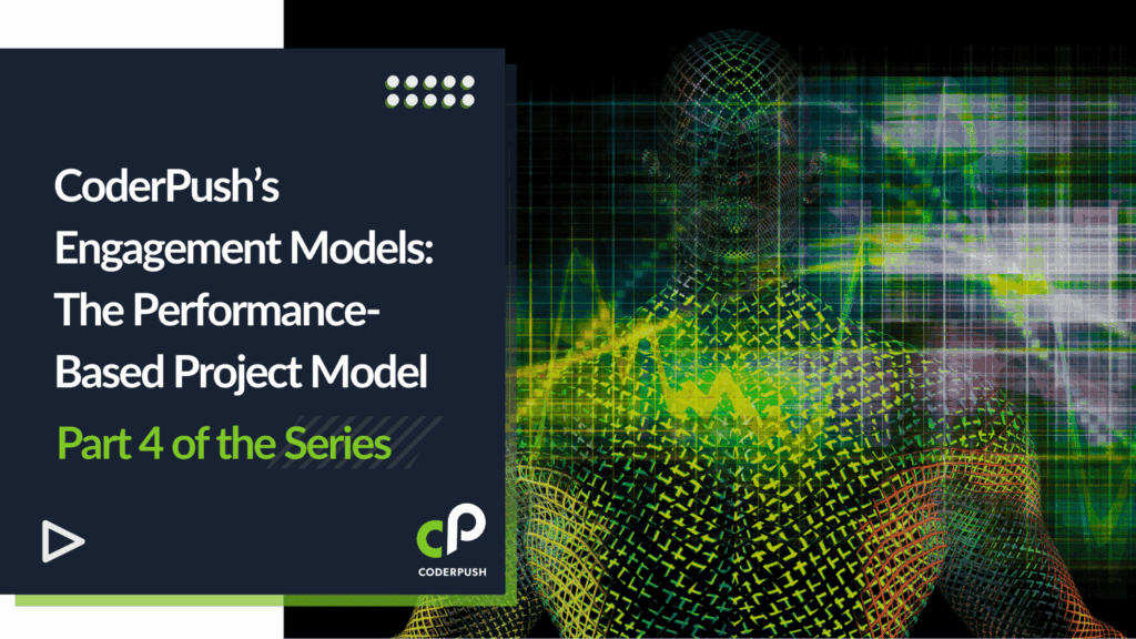 CoderPush Engagement Series: Part 4 – The Performance-Based Project Model for Shared Success