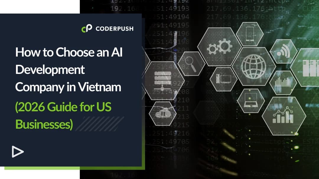 How to Choose an AI Development Company in Vietnam (2026 Guide for US Businesses)