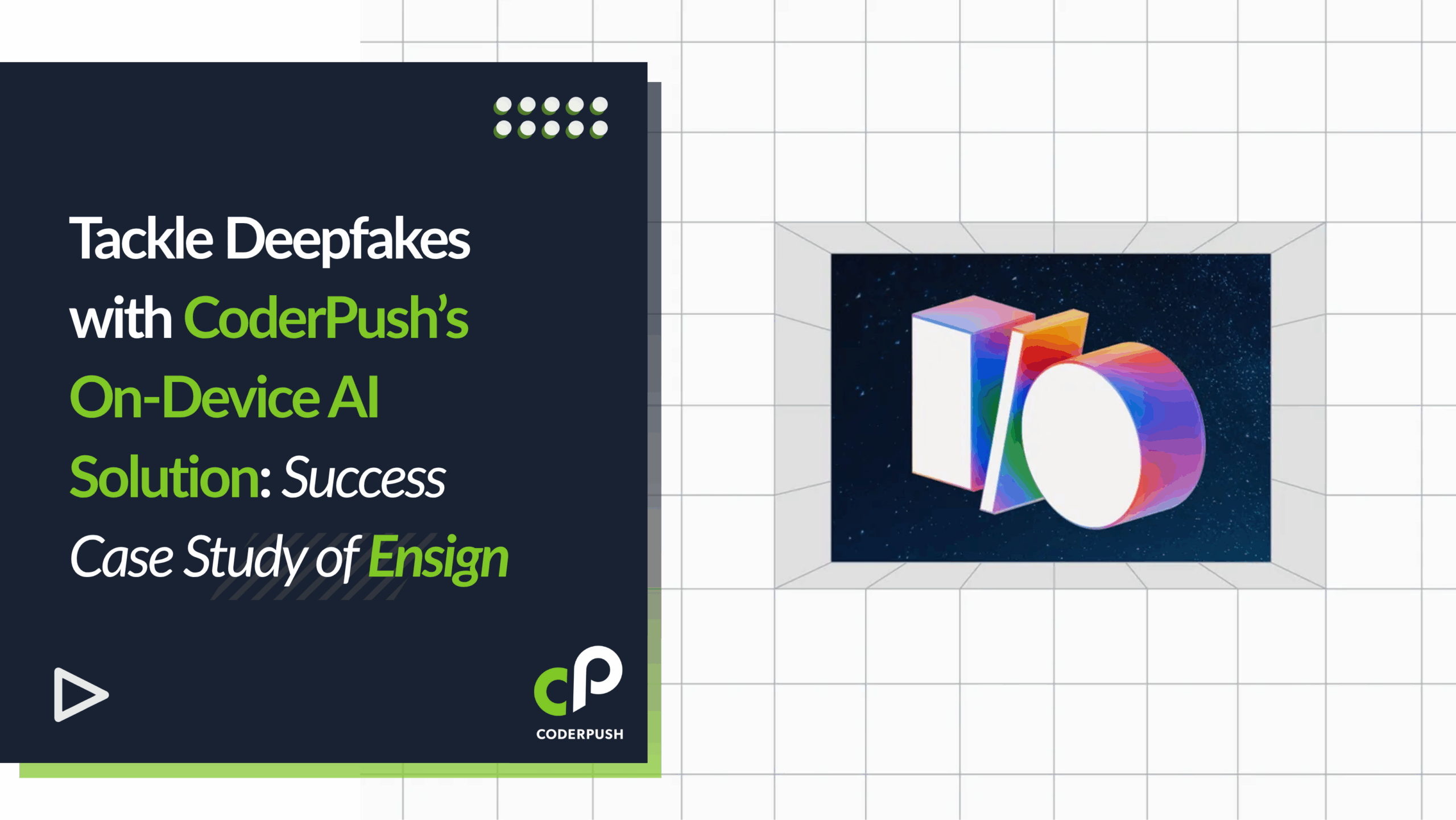 Deepfakes detector mobile app by CoderPush x Ensign featured at Google IO
